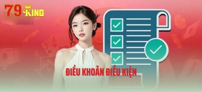Giới thiệu về điều khoản điều kiện 79KING