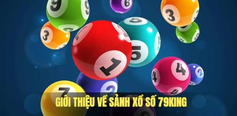 Khám phá sức hút từ sảnh cược xổ số 79KING