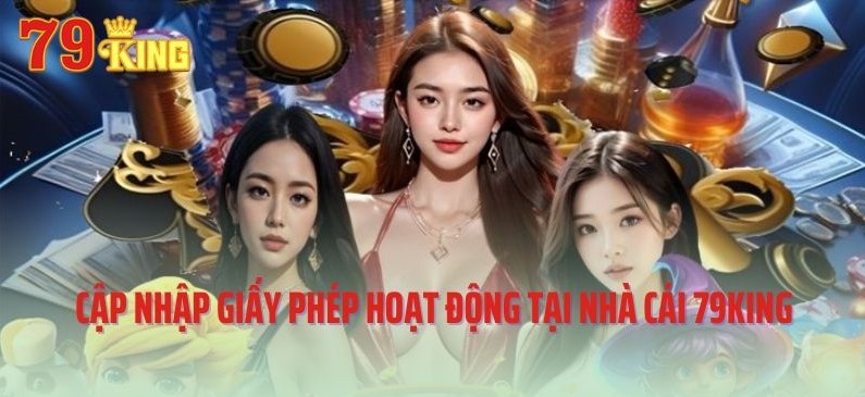 Giấy Phép Hoạt Động 79KING - Nền Tảng Pháp Lý Đảm Bảo An Toàn Lý do nhà cái cần có giấy phép hoạt động