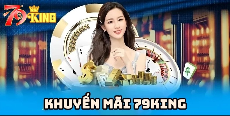 Tổng quan về ưu đãi thành viên mới 79KING
